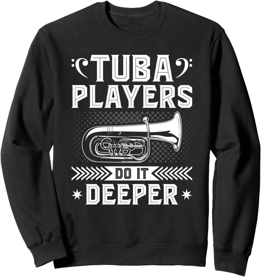 Contrabass Tuba Player Do It Deeper, lustiges Tuba Instrument Sweatshirt