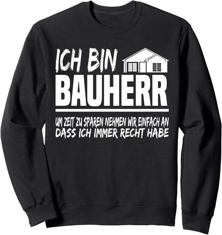Bauherr Recht Richtfest Lustig Eigenheim Hausbau Geschenk Sweatshirt