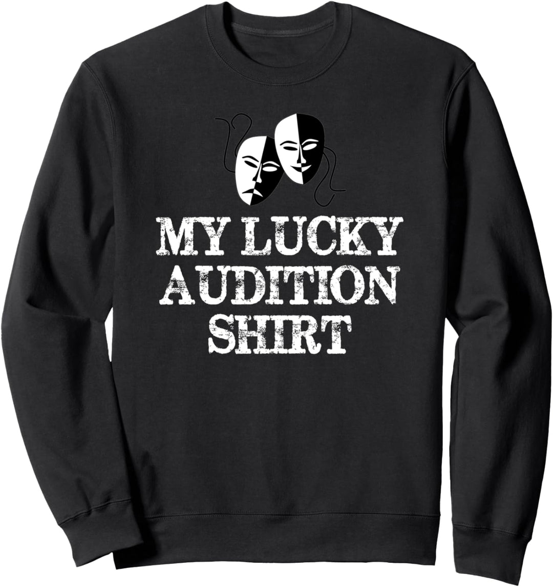 Actor Actress Gifts - My Lucky Audition Shirt Funny Theatre Sweatshirt