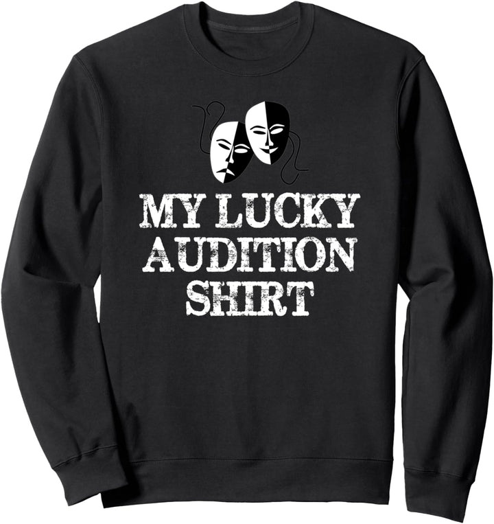 Actor Actress Gifts - My Lucky Audition Shirt Funny Theatre Sweatshirt