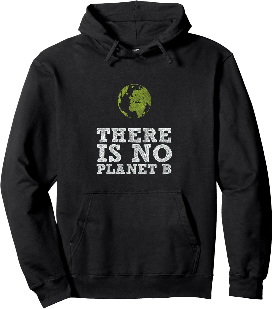 There is no Planet B - Klimawandel ist real! Pullover Hoodie