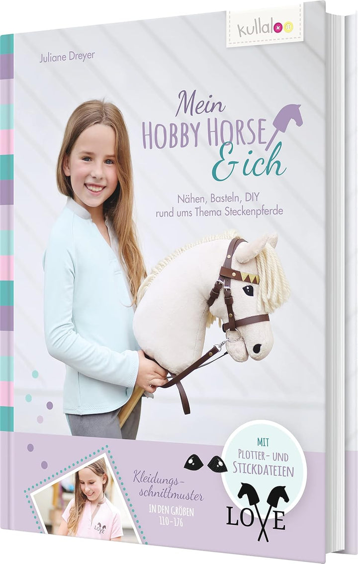 Mein Hobby Horse & ich: Nähen, Basteln, DIY rund ums Thema Steckenpferde, Gebundenes Buch