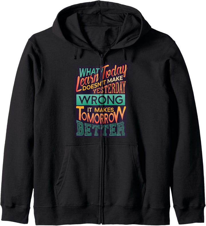 What I Learn Today - Motivational Quote Kapuzenjacke
