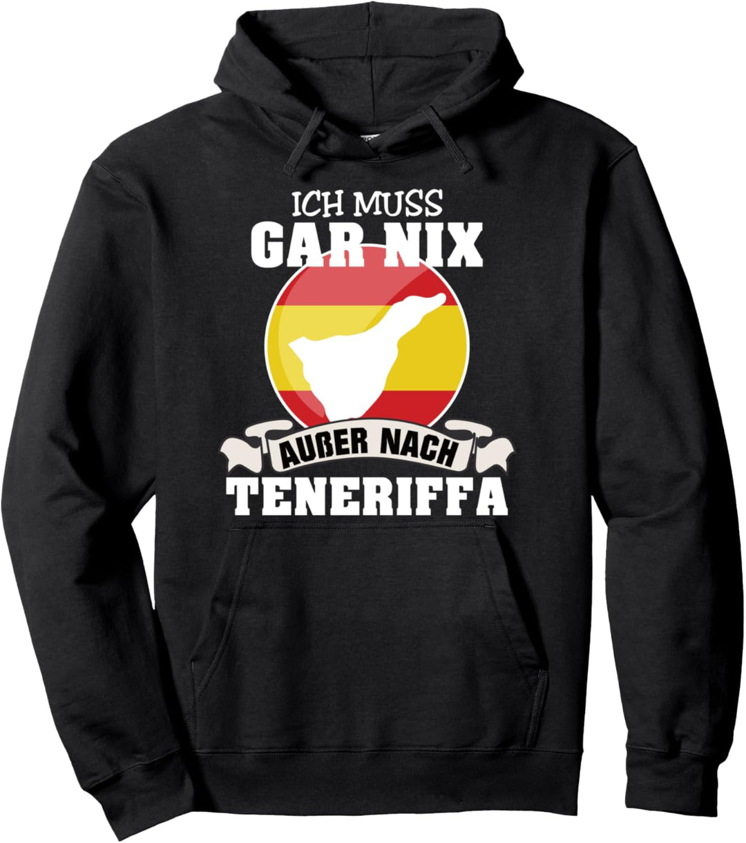 Teneriffa Spanien Ich muss gar nix Pullover Hoodie