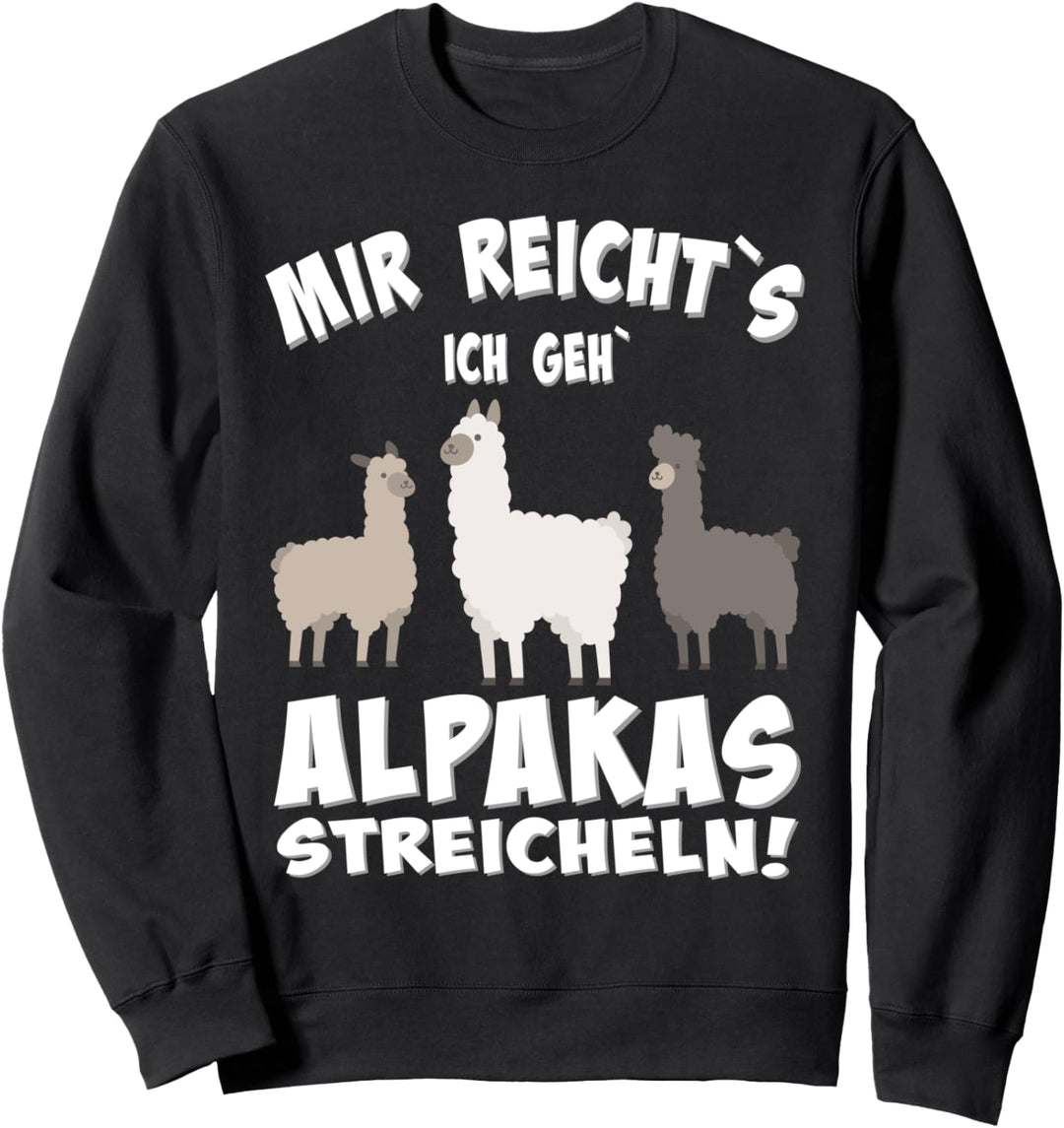 Alpaka und Lamas, Mir reichts ich geh Alpakas streicheln, Sweatshirt