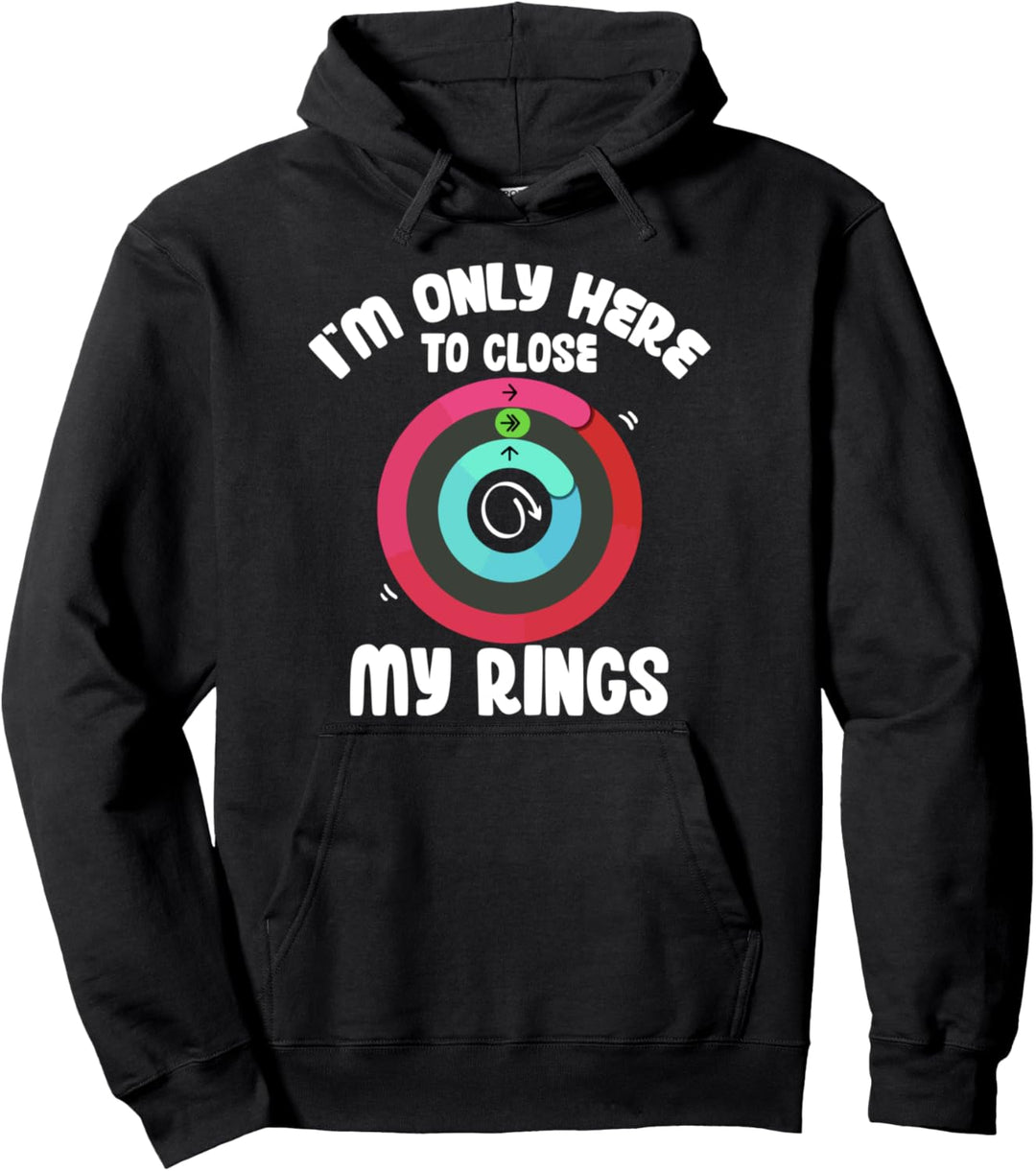 Ich bin nur hier, um meine Ringe zu schliessen - lustiges Pullover Hoodie