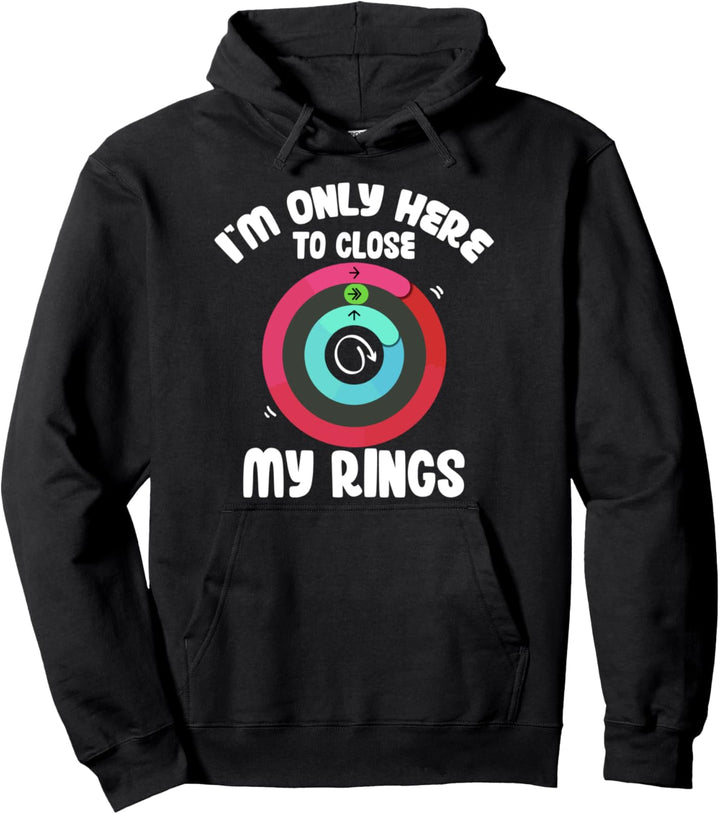 Ich bin nur hier, um meine Ringe zu schliessen - lustiges Pullover Hoodie