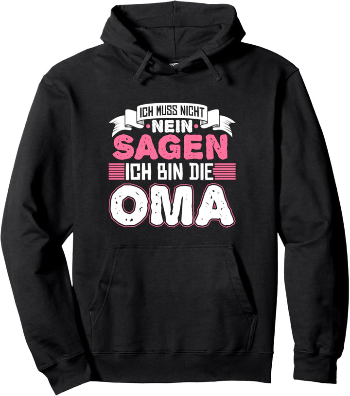 Ich Muss Nicht Nein Sagen Ich Bin Die Oma Pullover Hoodie