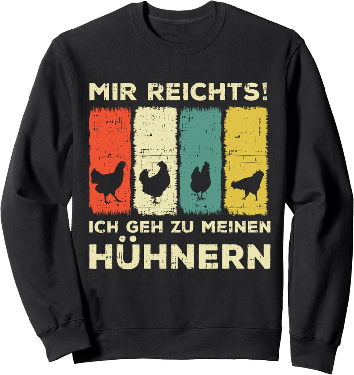 Mir reichts ich geh zu meinen Hühnern Hühnerzucht Hühner Sweatshirt