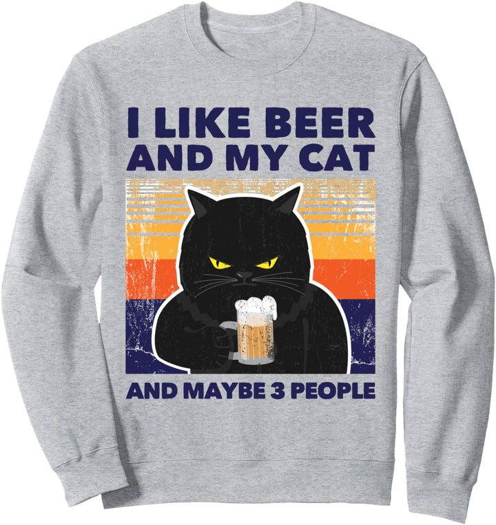I Like Beer And My Cat And Maybe 3 People Funny Beer Lover Sweatshirt