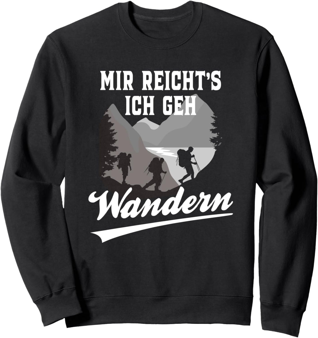 Mir reicht's ich geh Wandern Berge Geschenk Spruch Lustig Sweatshirt