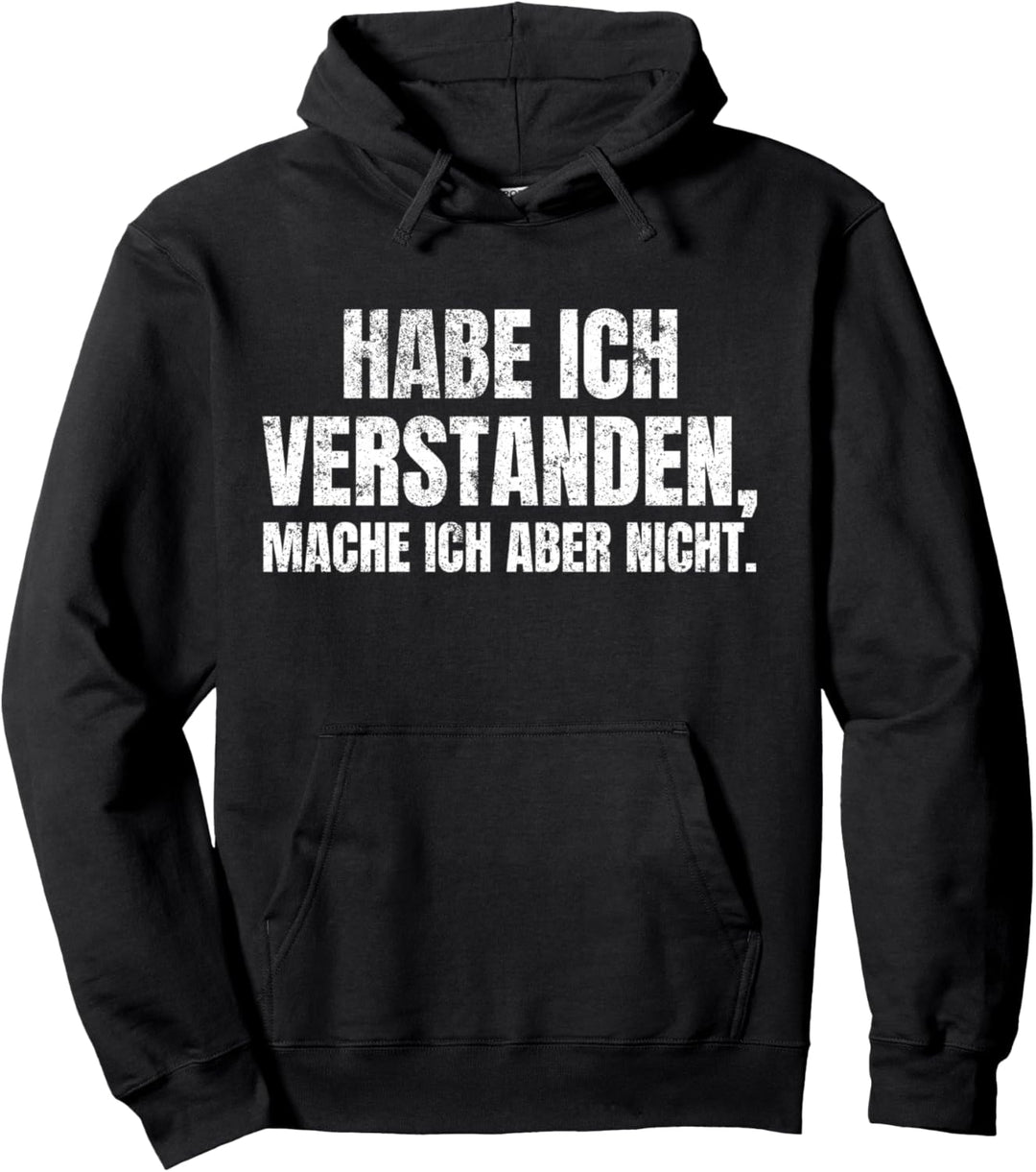 Habe Ich Verstanden Mache Ich Aber Nicht - Faul Egal & Nein Pullover Hoodie