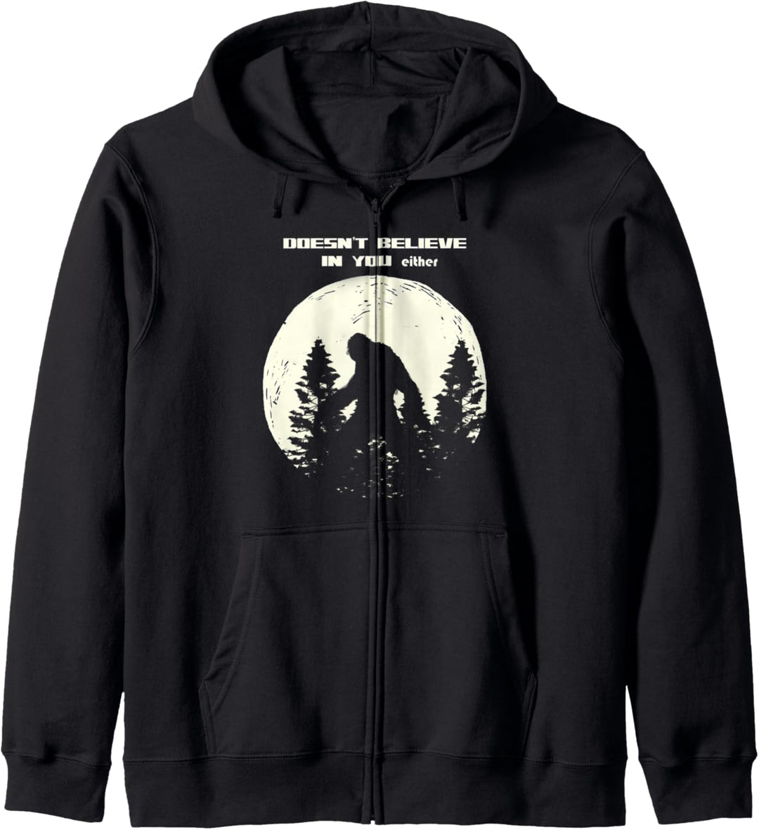 Bigfoot glaubt weder an dich noch an den Mond Fun Kapuzenjacke