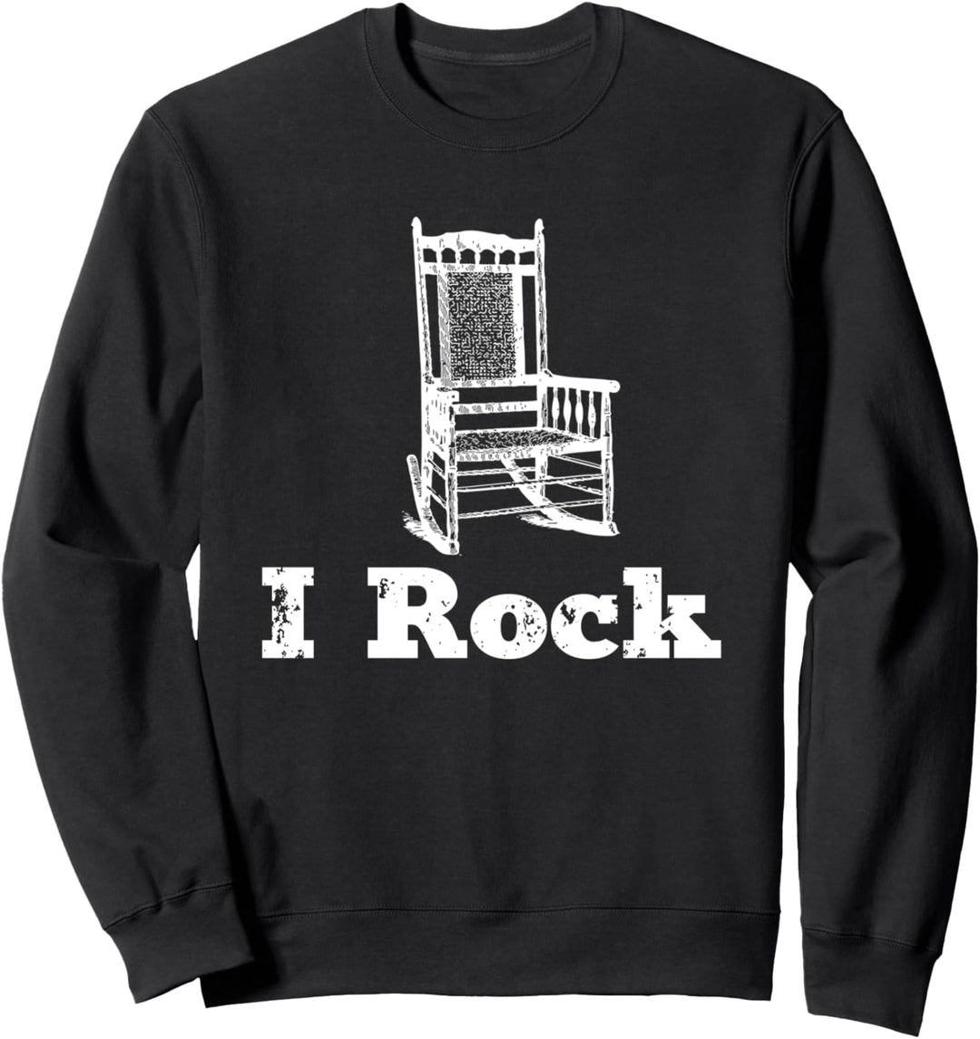 I Rock | Funny Front Porch Rocking Chair Pun Sweatshirt
