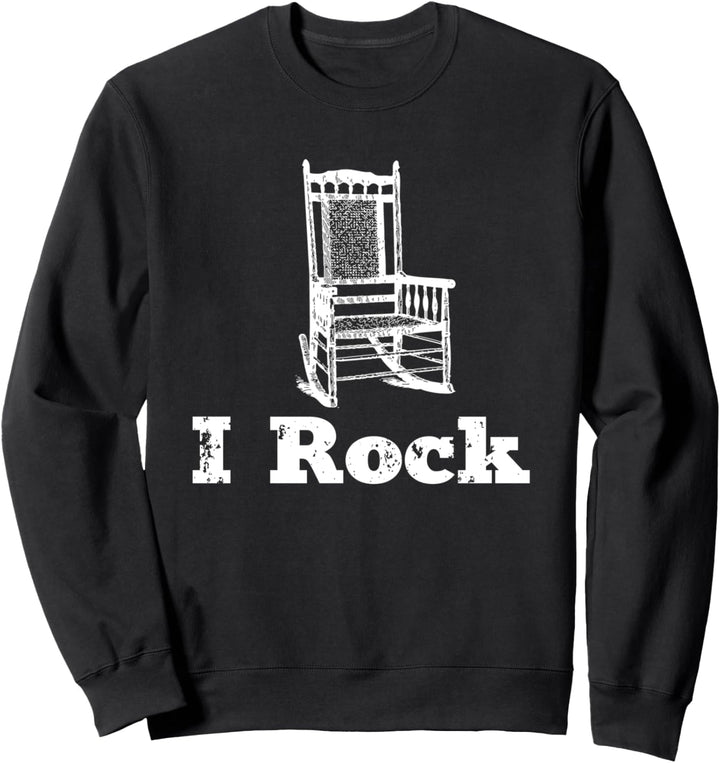 I Rock | Funny Front Porch Rocking Chair Pun Sweatshirt