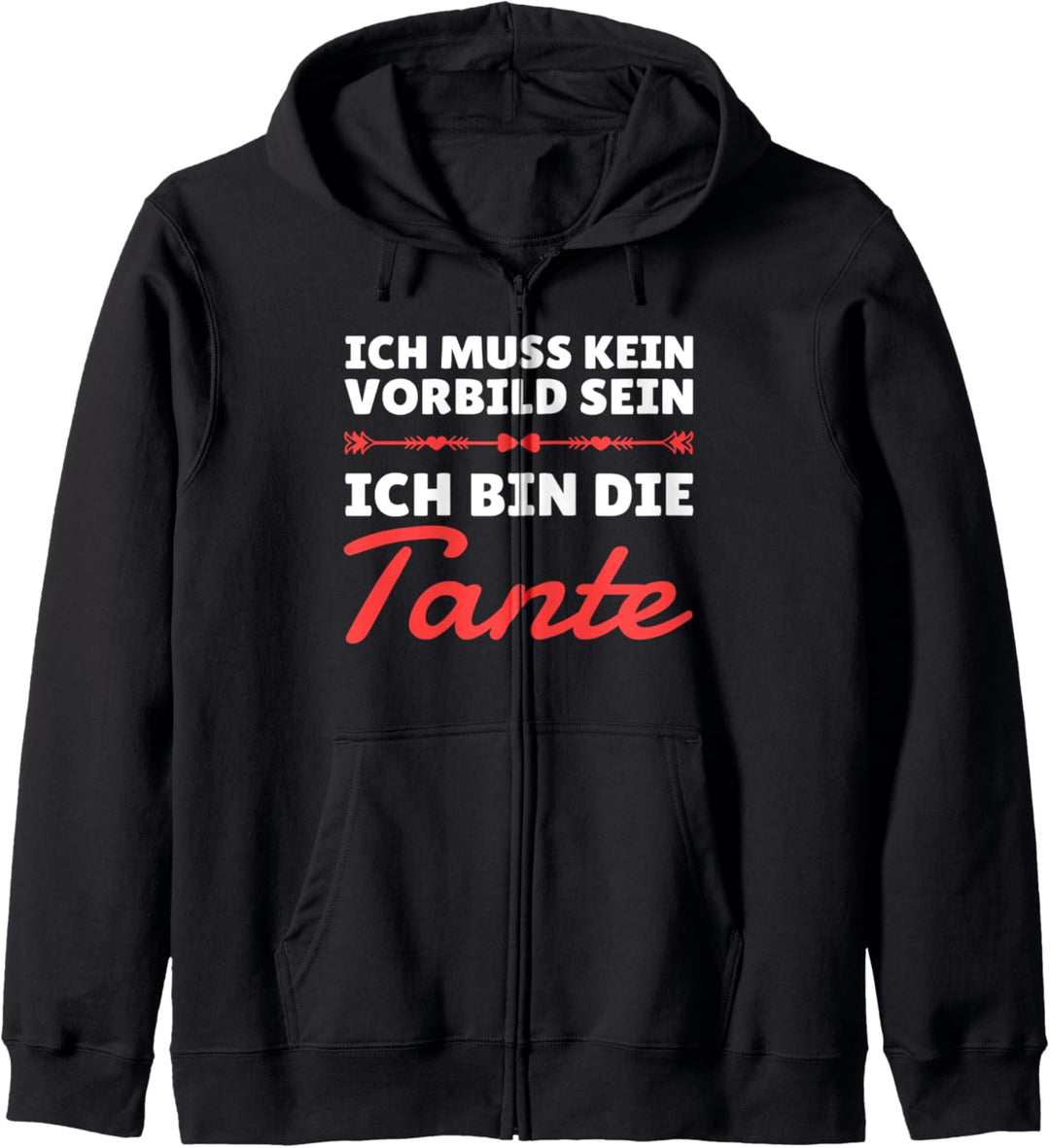 Ich muss kein Vorbild sein ich bin die Tante Geschenk Kapuzenjacke