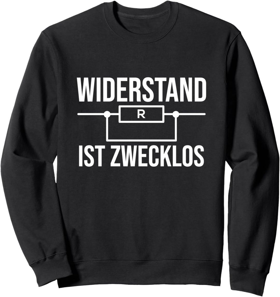 Widerstand Ist Zwecklos Elektroniker Elektriker Sweatshirt