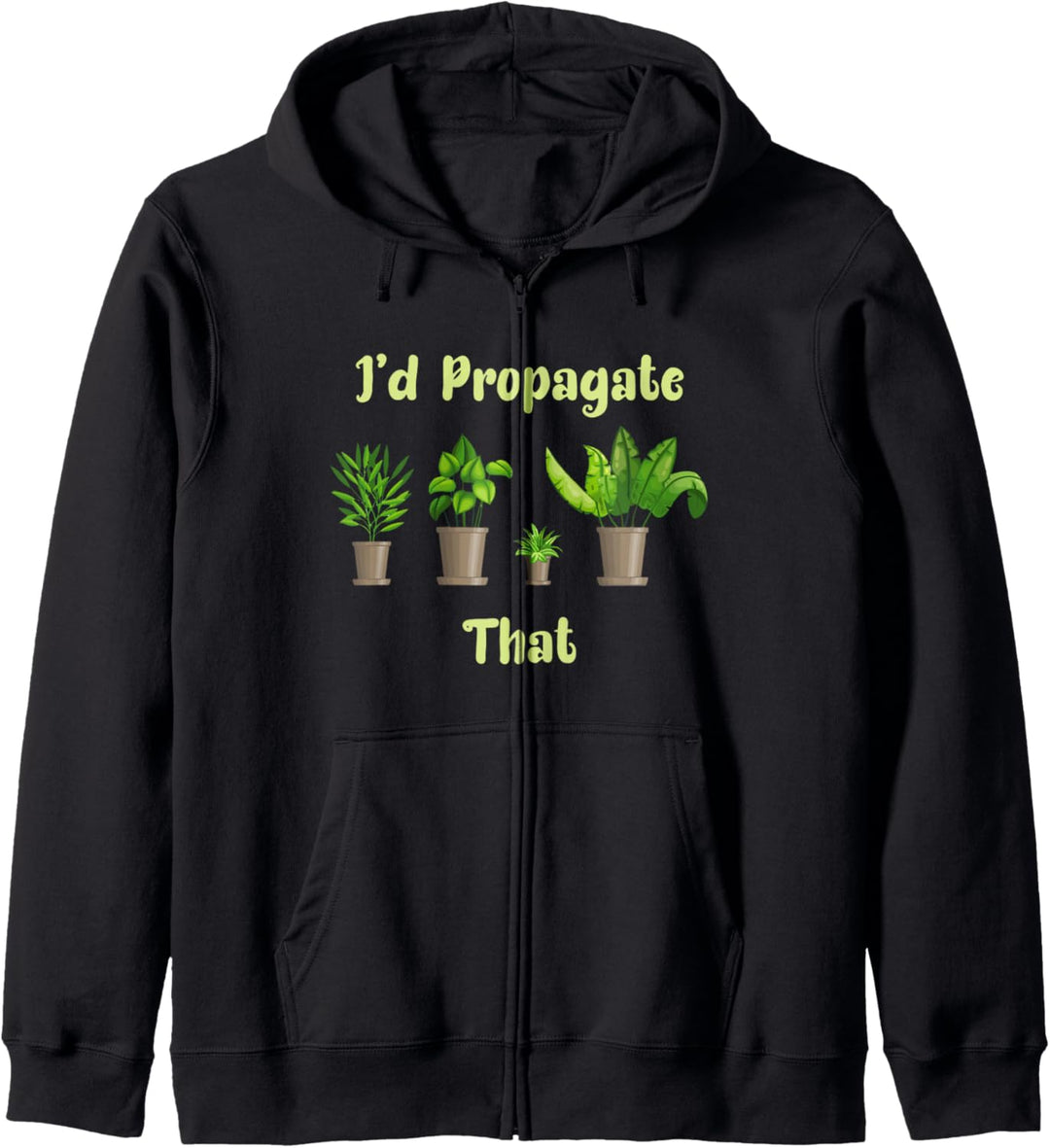 I'd Propagate That Funny House Plant Lover Gardener Kapuzenjacke