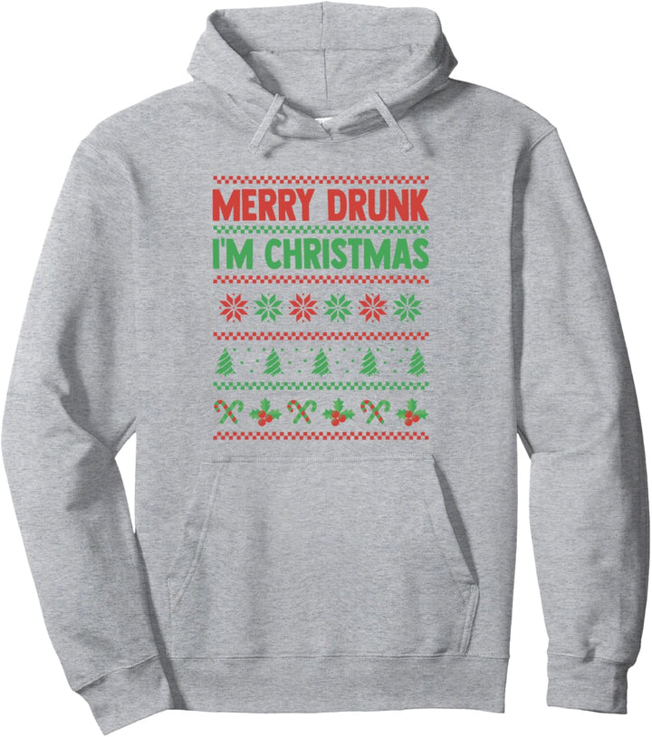 Merry Drunk I'm Christmas - Ugly Sweater Pullover Hoodie