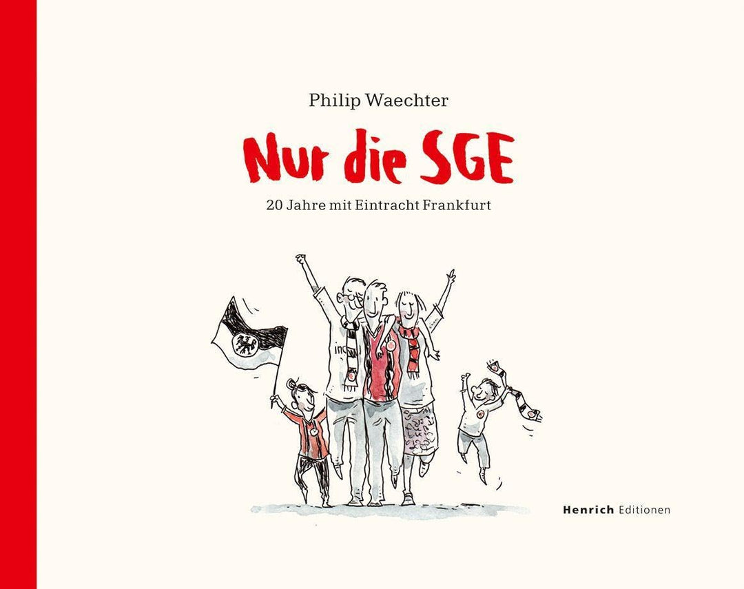 Nur die SGE - 20 Jahre mit Eintracht Frankfurt, Gebundenes Buch