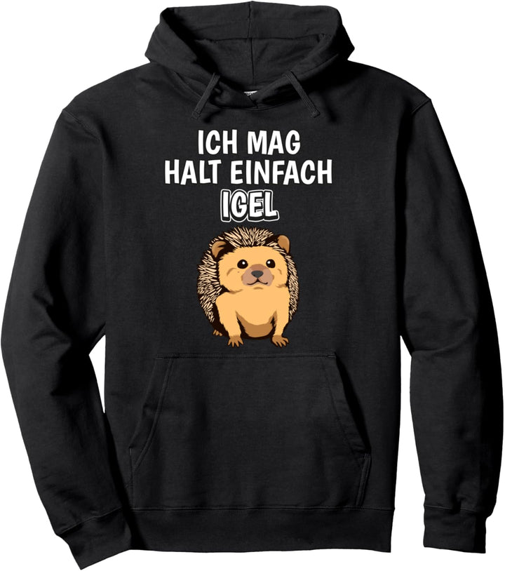 Lustiger Igel Spruch Ich mag halt einfach Igel Pullover Hoodie