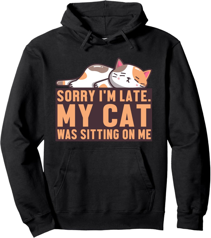 Entschuldigung Ich Bin Spät Meine Katze Lag Auf Mir Drauf Pullover Hoodie