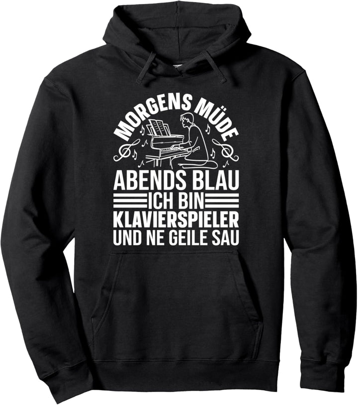 Pianisten - Morgens müde Abends blau Ich bin Klavierspieler Pullover Hoodie