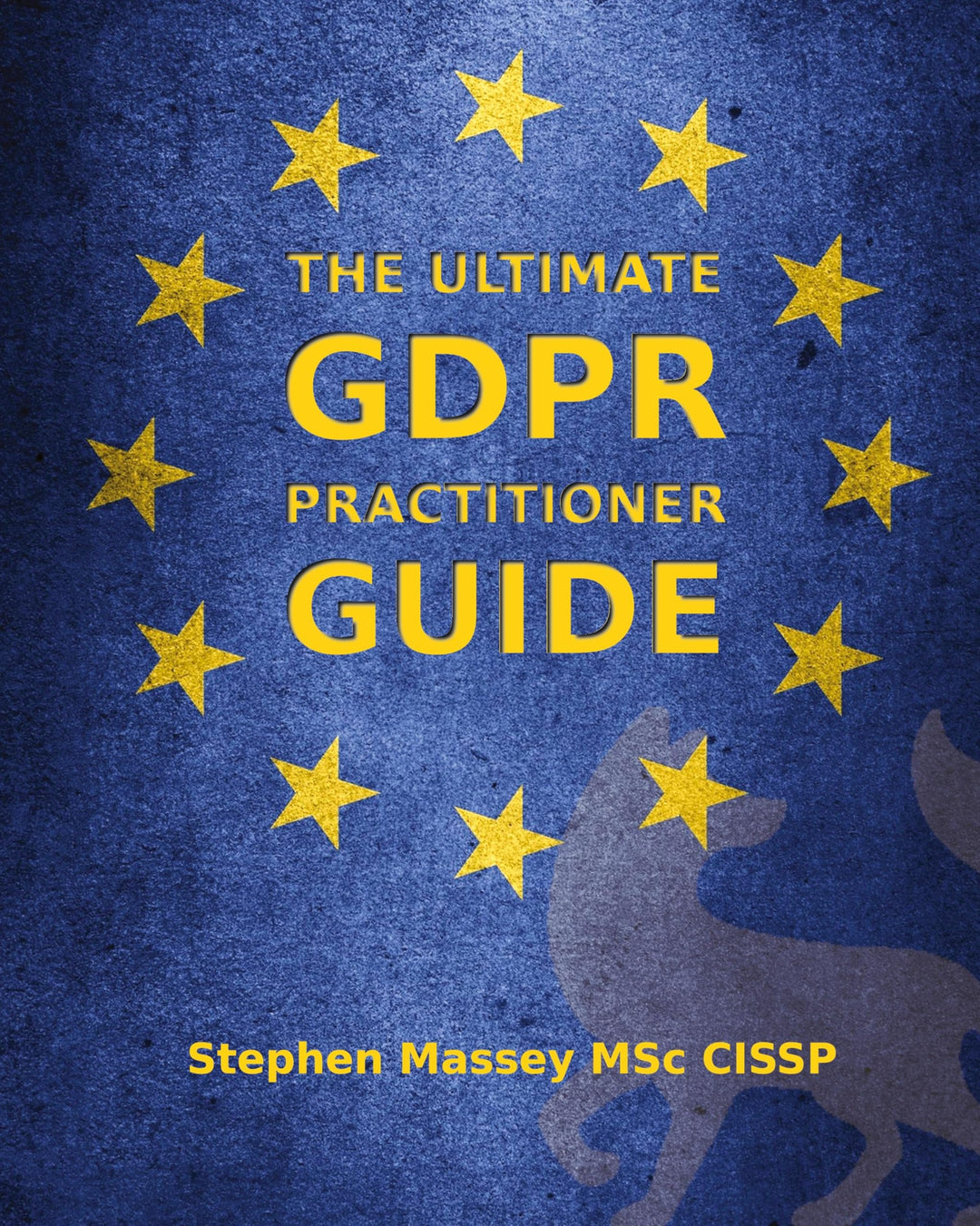 The Ultimate GDPR Practitioner Guide: Demystifying Privacy & Data Protection, Taschenbuch