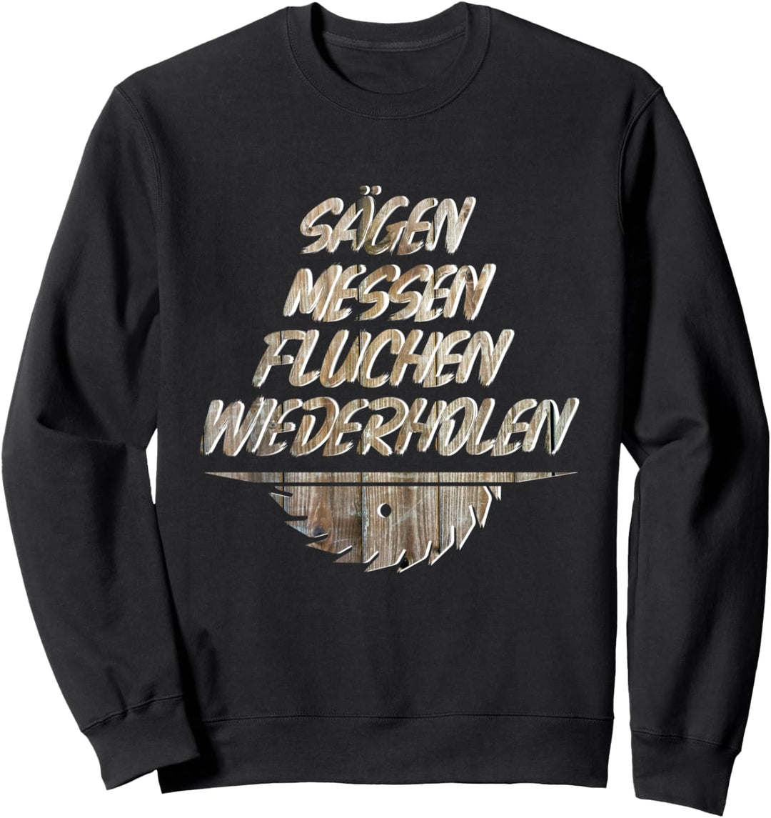 Sägen Messen Fluchen Wiederholen Schreiner Tischler Witzig Sweatshirt