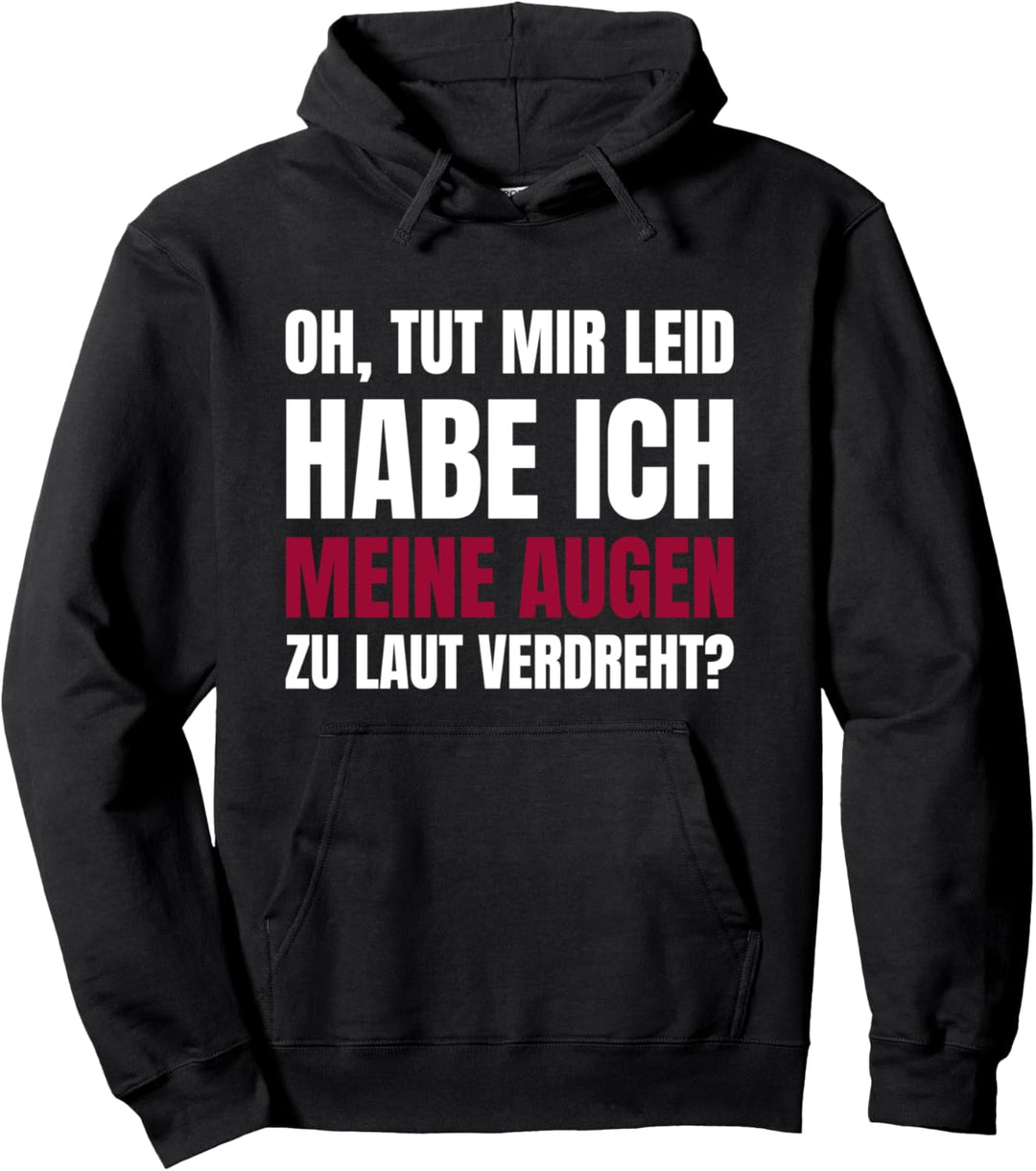 Habe Ich Meine Augen Zu Laut Verdreht Sarkasmus Spruch Pullover Hoodie