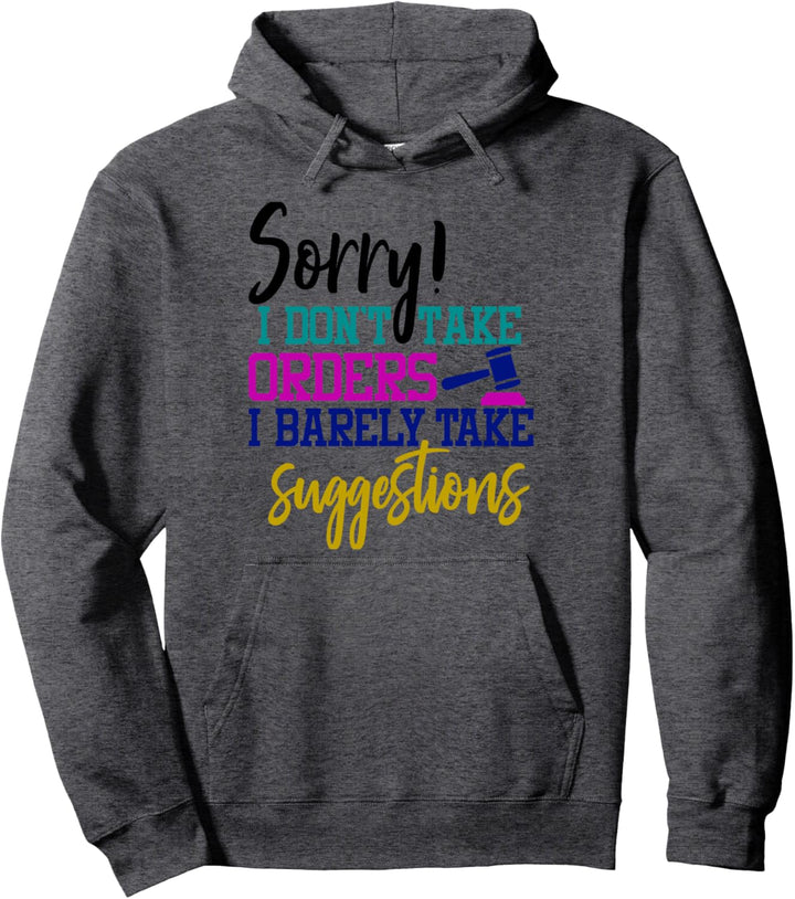 Sorry! I Don't Take Orders Lustiger sarkastischer Neuheit Artikel Pullover Hoodie