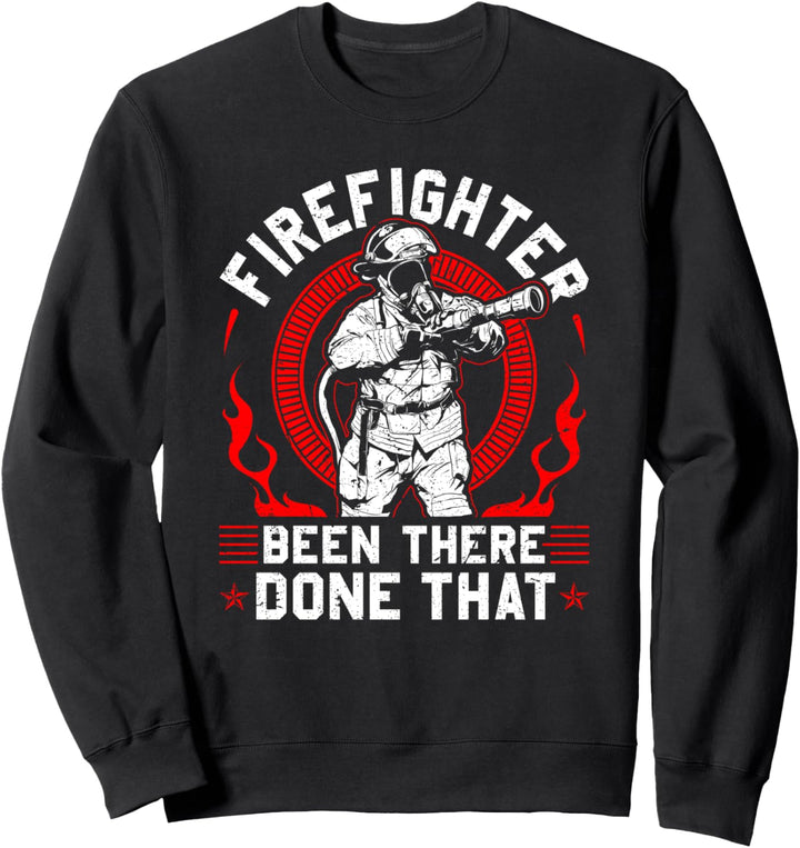 Feuerwehrmann Been There Done That Firemen Fire Rescue Sweatshirt