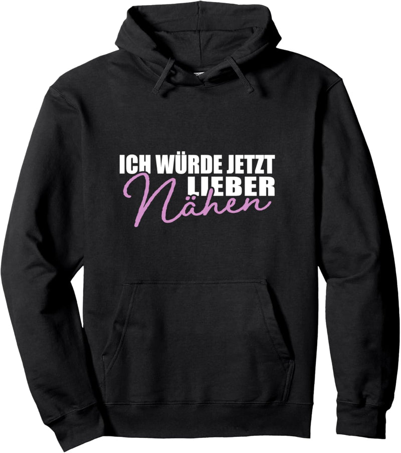 Ich Würde Jetzt Lieber Nähen Nähmaschine Näherin Pullover Hoodie