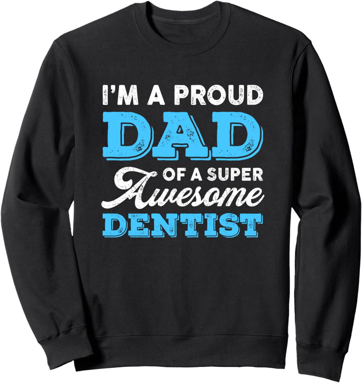 Proud Dad Super Awesome Dentist Dentistry Father's Day Dad Sweatshirt