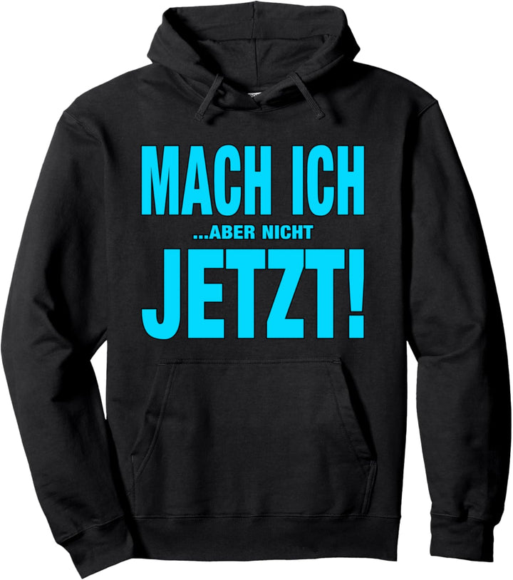 Mache ich aber nicht jetzt - Frau Mann witziges Zitat Design Pullover Hoodie