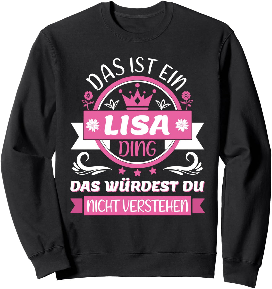 Lisa Name Vorname Namen Namenstag - Das ist ein Lisa Ding Sweatshirt