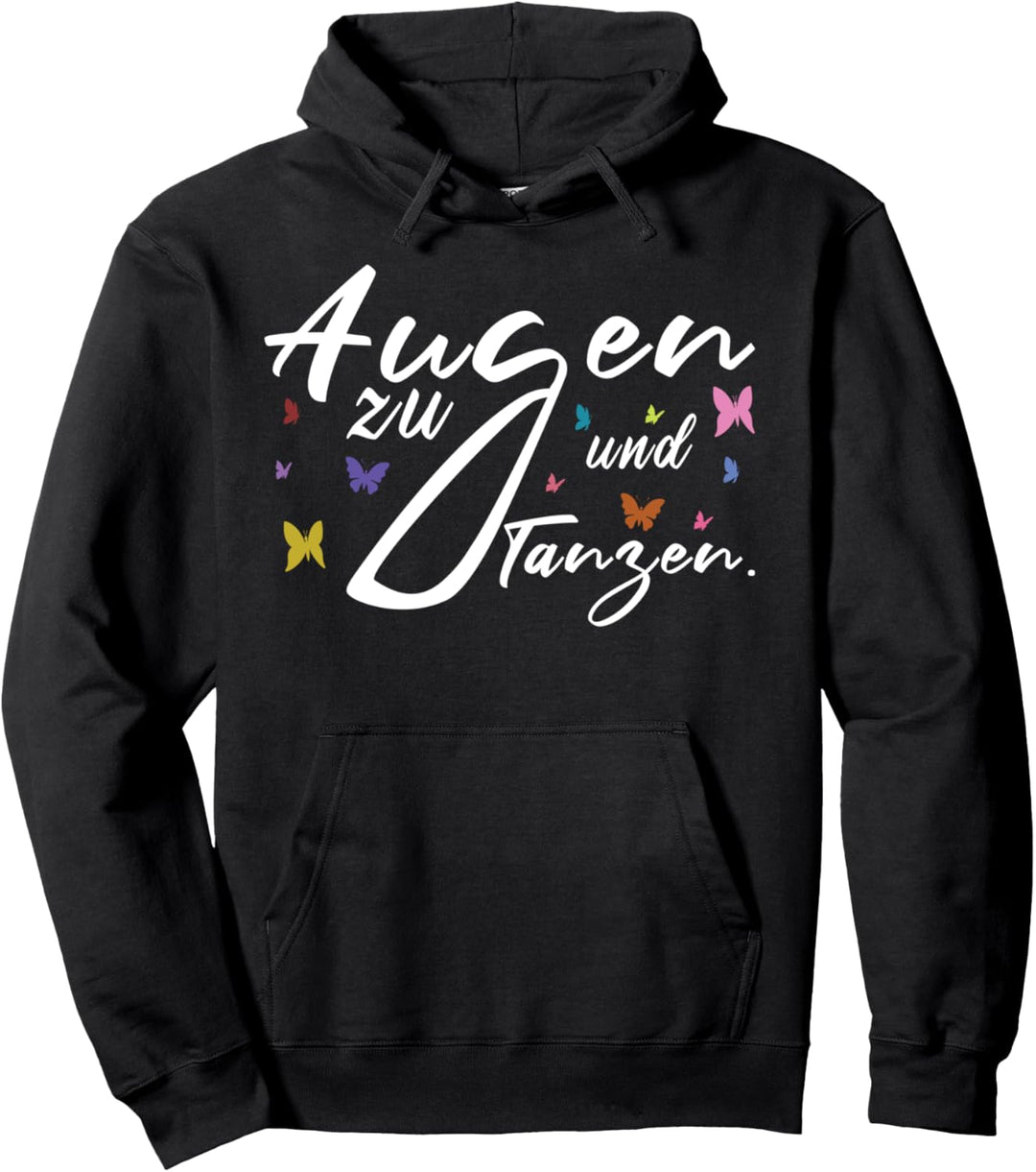 Augen zu und Tanzen, Musik Dancer Tanz Pullover Hoodie