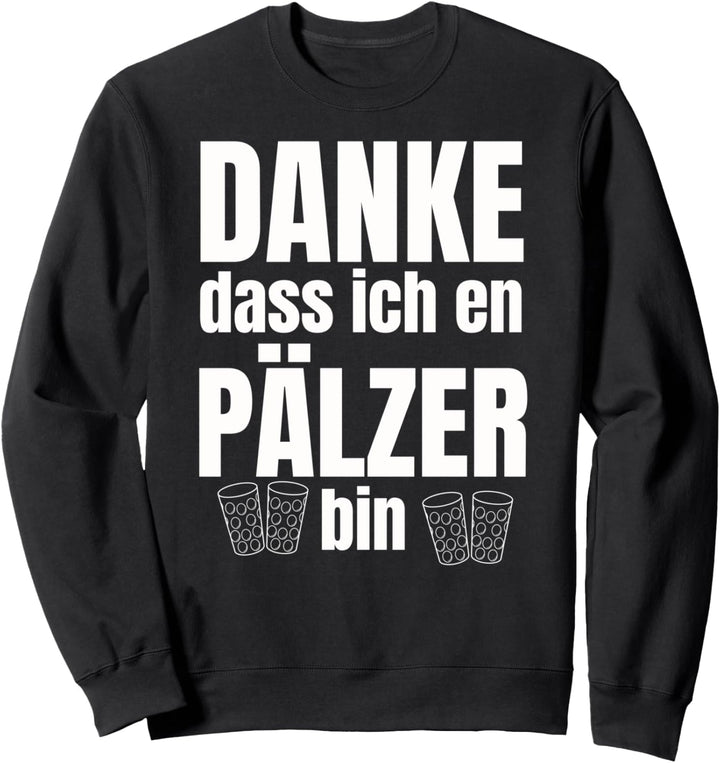 Danke das ich en Pälzer bin Weinfest Pfalz Dubbeglas Sweatshirt