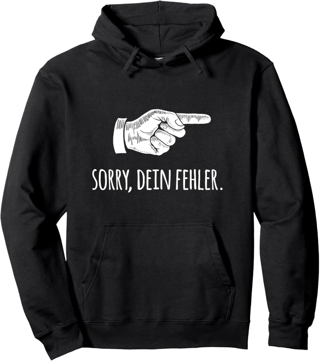 Sorry Dein Fehler Lustiger Spruch Geschenk Pullover Hoodie