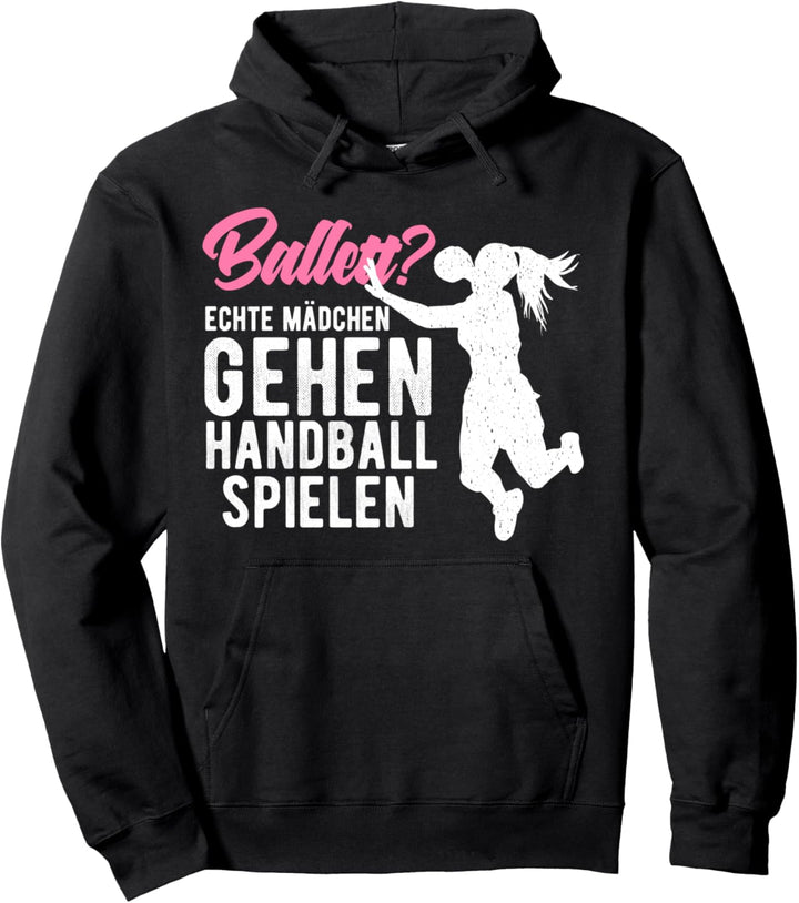 Echte Mädchen gehen Handball spielen I Handballerin Geschenk Pullover Hoodie