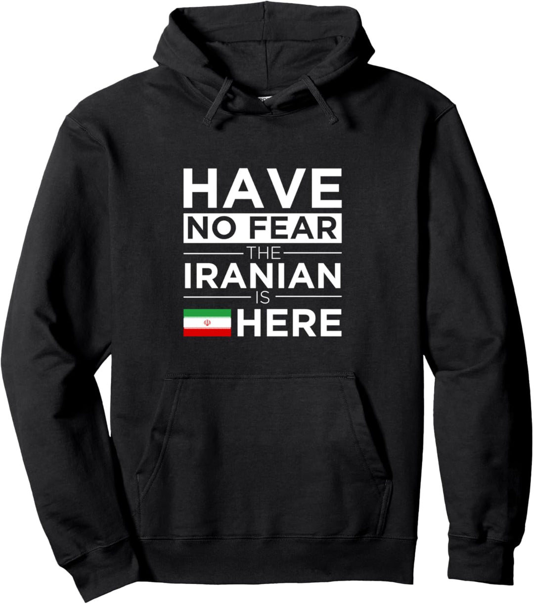 Have No Fear The Iranian is here Pride Proud Iran Patriotisch Pullover Hoodie