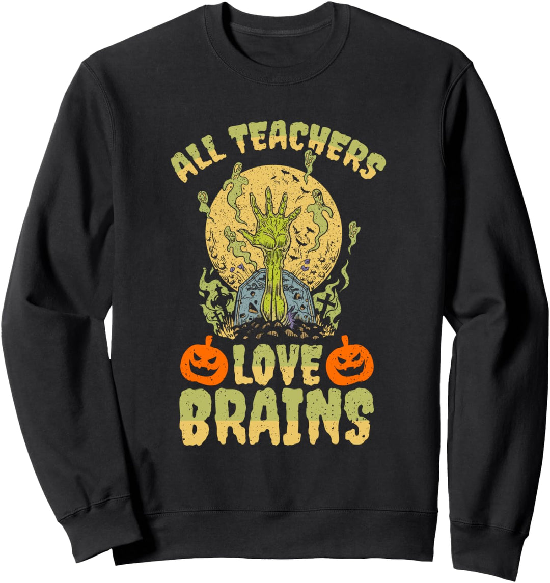All Teachers Love Brains Back To School Halloween Lehrer Sweatshirt