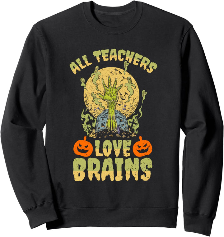 All Teachers Love Brains Back To School Halloween Lehrer Sweatshirt