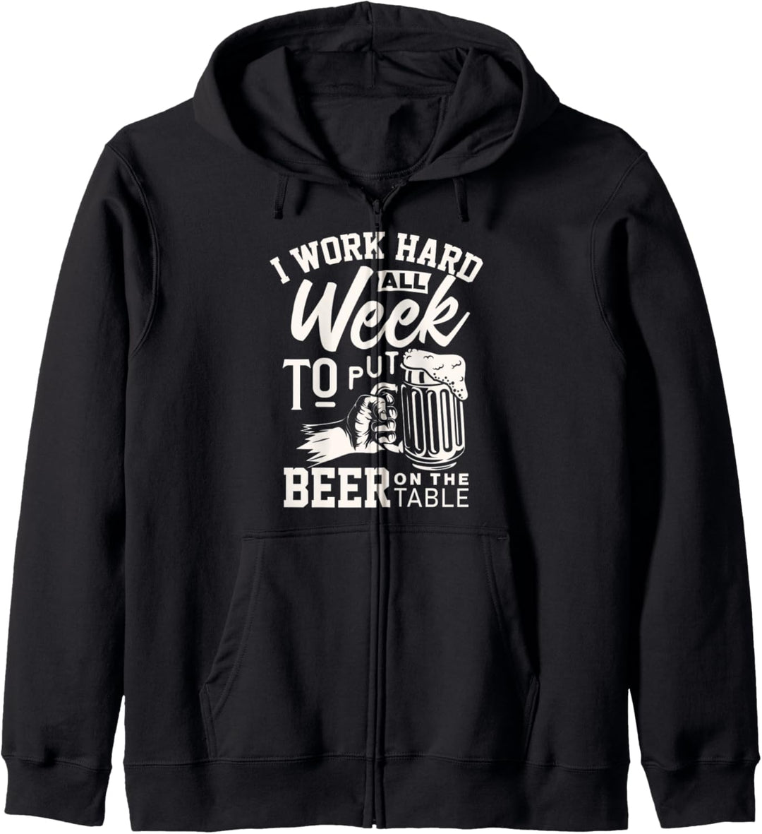Funny Beer Lover I work to put beer on the table Kapuzenjacke