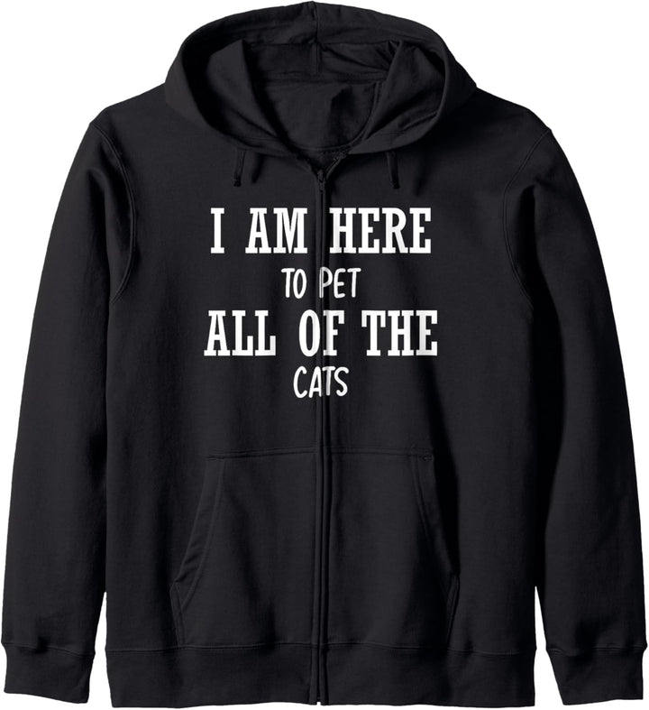 I Am Here To Pet All The Cats - Funny Cat Lover Kapuzenjacke