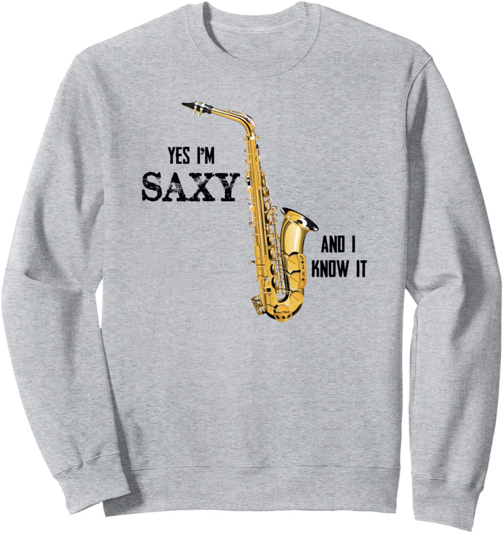 Saxophone Player Gifts - I'm Saxy and I Know It Funny Sax Sweatshirt