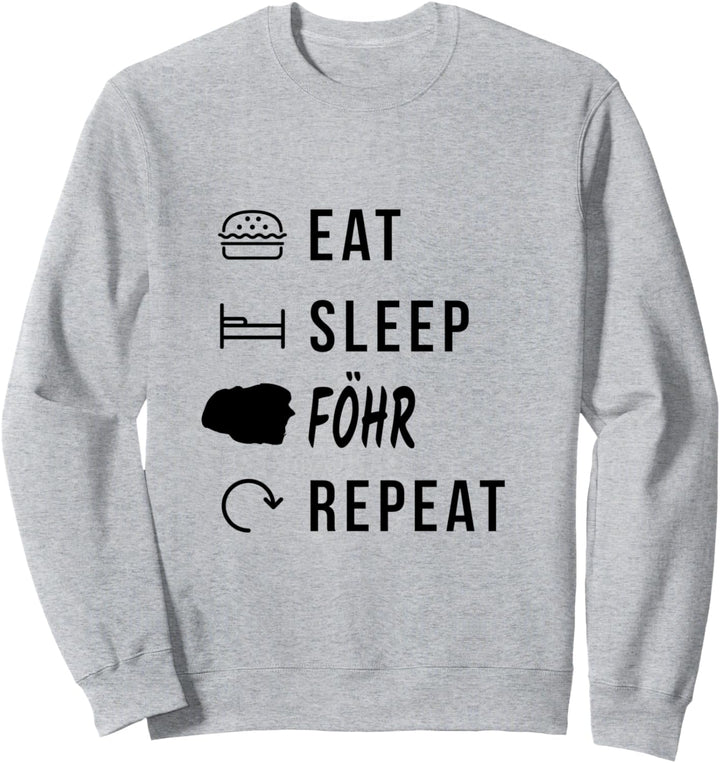 Föhr Eat Sleep Repeat Insel Urlaub Nordseeinsel Sweatshirt