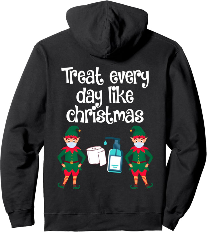 Behandle jeden Tag wie Weihnachten 2020 Elf Fun Gift Pullover Hoodie