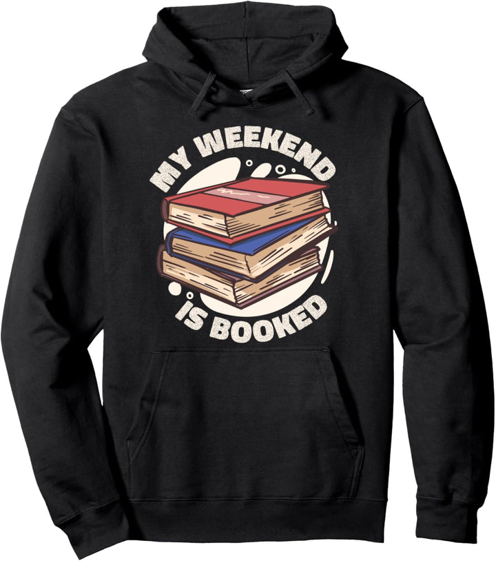 My Weekend Is Booked - Funny Reading Quote Reader Book Bookbooks Pullover Hoodie