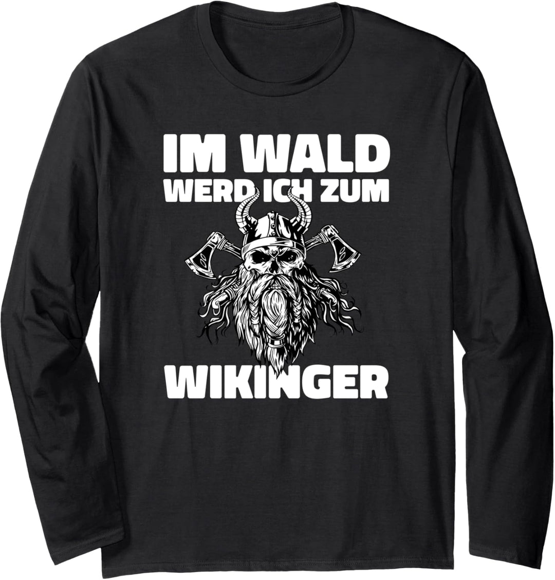 Im Wald werd ich zum Wikinger, Holzfäller Sprüche Langarmshirt